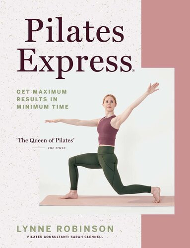 Pilates Express Get Maximum Results In Minimum Time Lynne Robinson