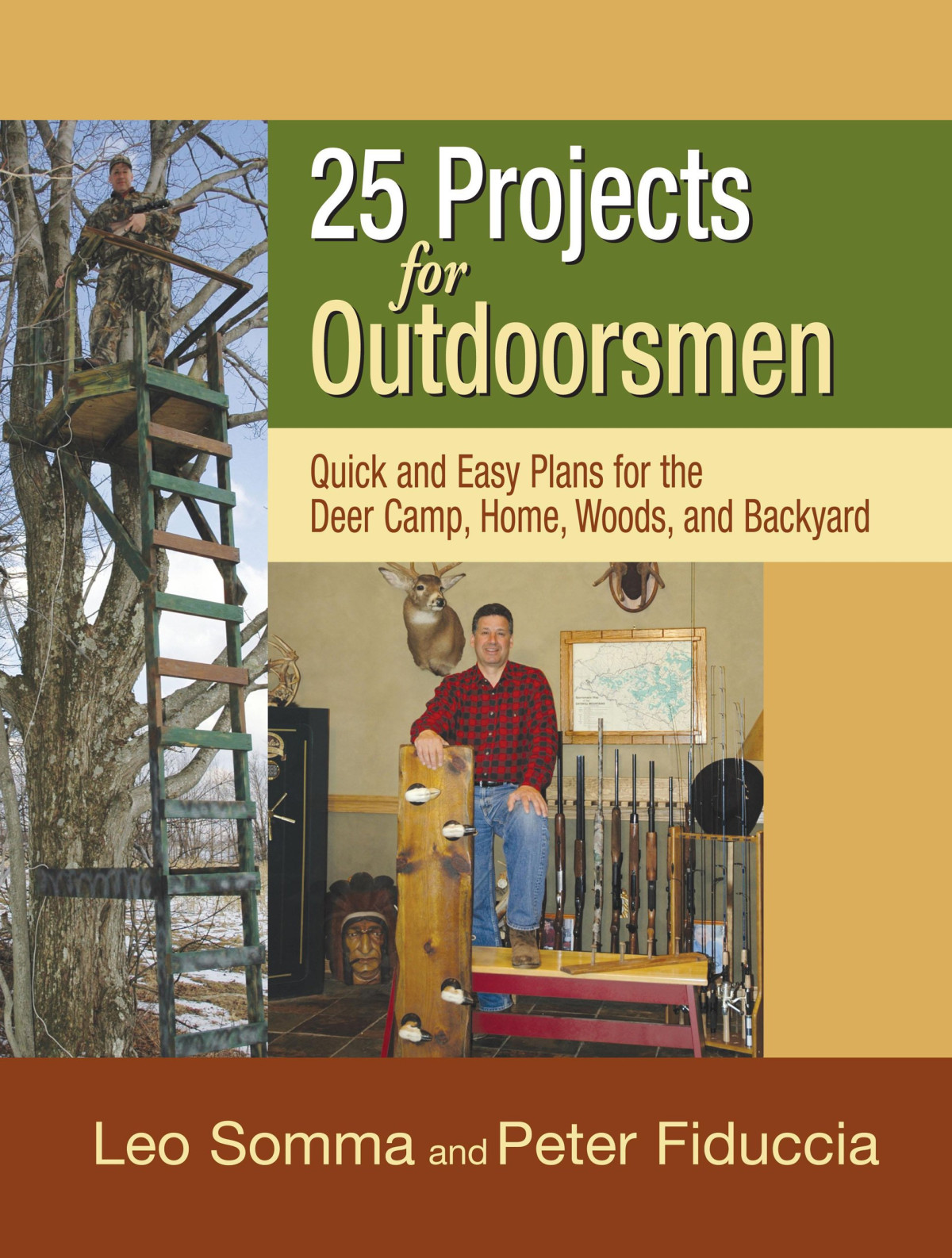 25 Projects For Outdoorsmen Quick Easy Plans For The Deer Camp Home Woods Backyard Peter J Fiduccia
