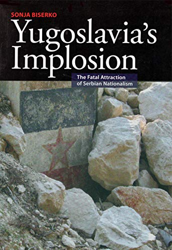 Yugoslavias Implosion The Fatal Attraction Of Serbian Nationalism Sonja Biserko
