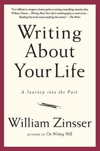 Writing About Your Life A Journey Into The Past William Zinsser