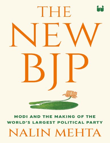 The New Bjp The Remaking Of The Worlds Largest Political Party Nalin Mehta