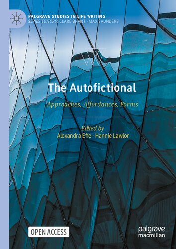 The Autofictional Approaches Affordances Forms Alexandra Effe