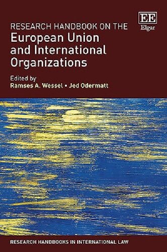 Research Handbook On The European Union And International Organizations Ramses A Wessel Editor