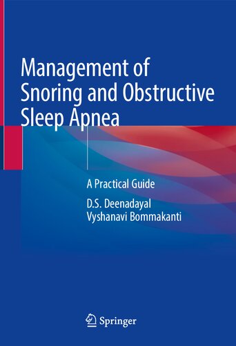 Management Of Snoring And Obstructive Sleep Apnea A Practical Guide 1st Edition D S Deenadayal