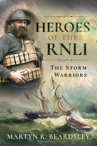 Heroes Of The Rnli The Storm Warriors Beardsley Martyn R