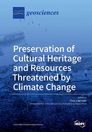 Preservation Of Cultural Heritage And Resources Threatened By Climate Change Illustrated Chiara Bertolin Editor
