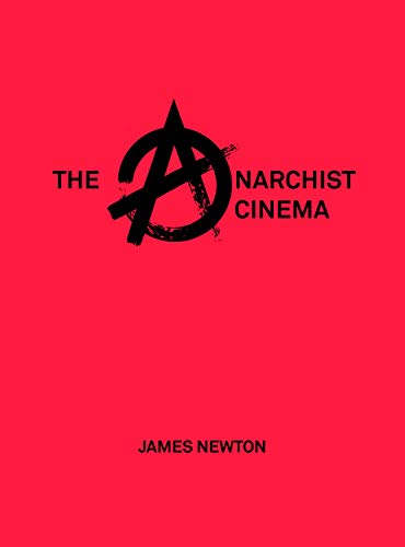 The Anarchist Cinema James Newton