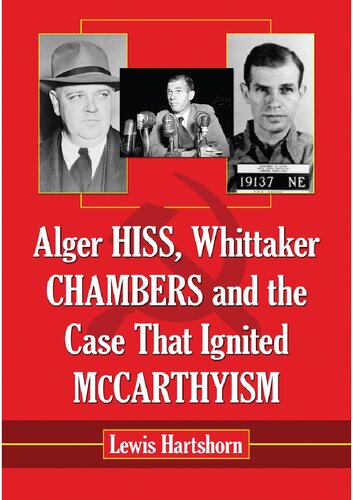 Alger Hiss Whittaker Chambers And The Case That Ignited Mccarthyism Lewis Hartshorn