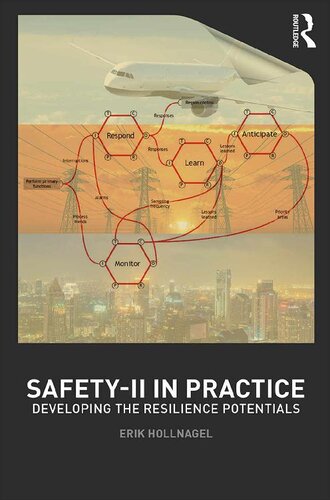 Safetyii In Practice Developing The Resilience Potentials 1st Edition Erik Hollnagel