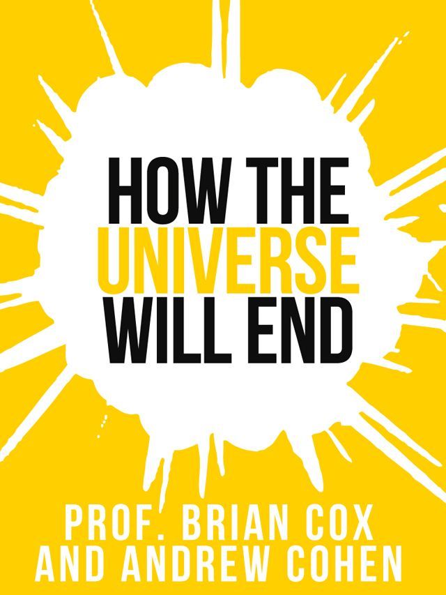 How The Universe Will End Professor Brian Cox Andrew Cohen