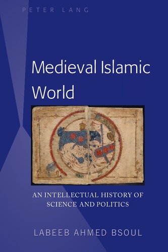 Medieval Islamic World An Intellectual History Of Science And Politics Labeeb Ahmed Bsoul