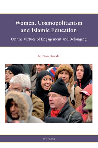 Women Cosmopolitanism And Islamic Education On The Virtues Of Engagement And Belonging Nuraan Davids