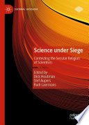 Science Under Siege Contesting The Secular Religion Of Scientism 1st Edition Dick Houtman Editor Stef Aupers Editor Rudi Laermans Editor