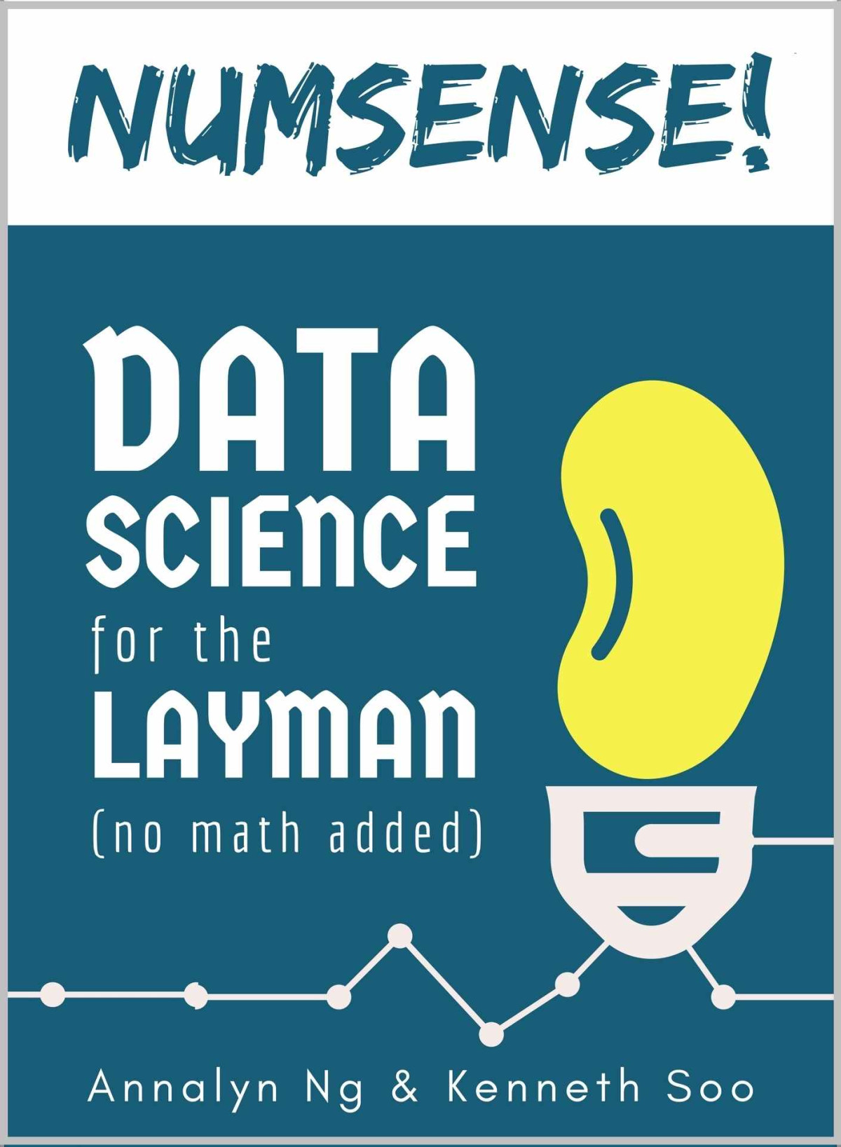 Numsense Data Science For The Layman No Math Added Annalyn Ng Kenneth Soo