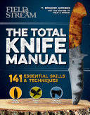 The Total Knife Manual 141 Essential Skills Techniques Illustrated Nickens