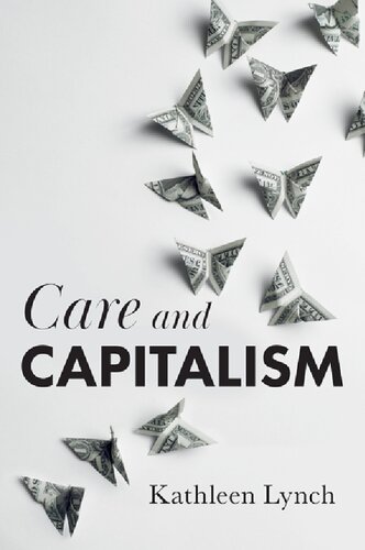 Care And Capitalism 1st Edition Kathleen Lynch