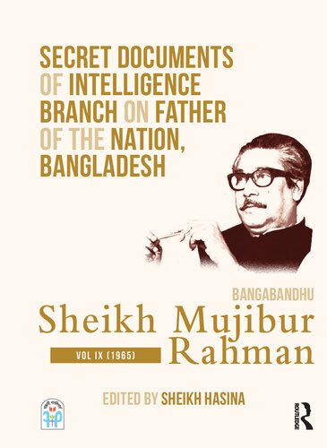 Secret Documents Of Intelligence Branch On Father Of The Nation Bangladesh Bangabandhu Sheikh Mujibur Rahman Volume 9 1965 1st Edition Sheikh Hasina Editor