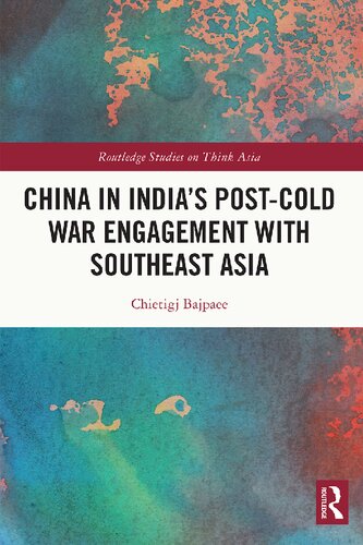 China In Indias Postcold War Engagement With Southeast Asia 1st Edition Chietigj Bajpaee
