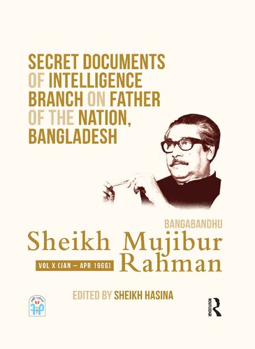 Secret Documents Of Intelligence Branch On Father Of The Nation Bangladesh Bangabandhu Sheikh Mujibur Rahman Volume 10 1966 1st Edition Sheikh Hasina Editor