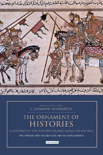The Ornament Of Histories A History Of The Eastern Islamic Lands Ad 6501041 The Persian Text Of Abu Said Abd Alhayy Gardizi Clifford Edmund Bosworth