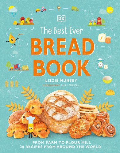 The Best Ever Bread Book From Farm To Flour Mill Recipes From Around The World Lizzie Munsey