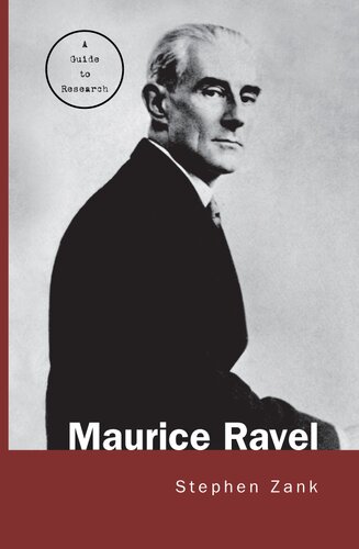 Maurice Ravel A Guide To Research 1st Edition Stephen Zank