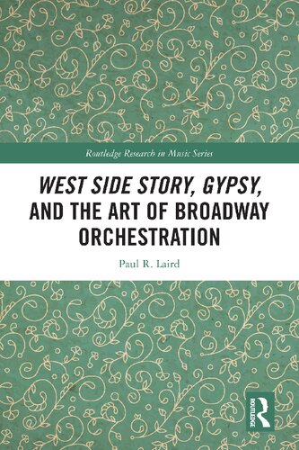 West Side Story Gypsy And The Art Of Broadway Orchestration 1st Edition Paul Laird