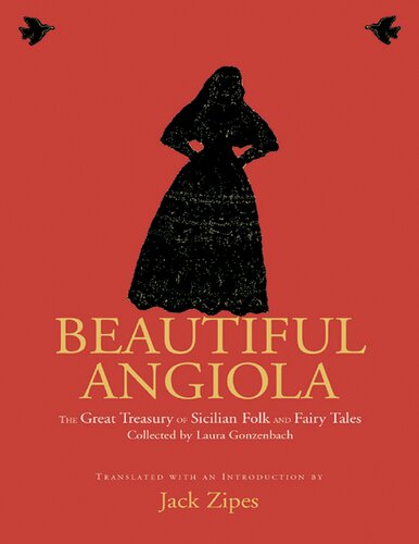 Beautiful Angiola The Great Treasury Sicilian Folk And Fairy Tales 1st Edition Laura Gonzenbach Jack Zipes Editor