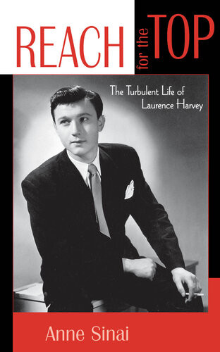 Reach For The Top The Turbulent Life Of Laurence Harvey Sinai