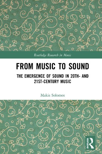 From Music To Sound The Emergence Of Sound In 20th And 21stcentury Music 1st Edition Makis Solomos