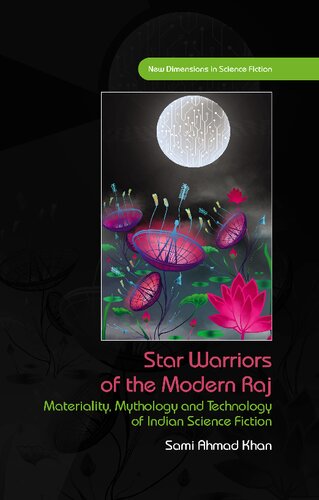 Star Warriors Of The Modern Raj Materiality Mythology And Technology Of Indian Science Fiction Sami Ahmad Khan