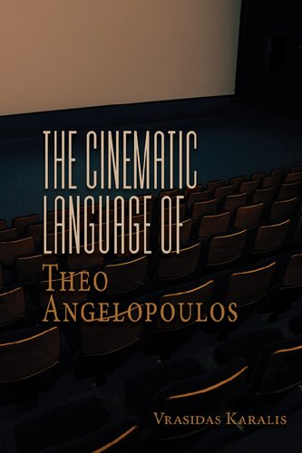 The Cinematic Language Of Theo Angelopoulos 1st Edition Vrasidas Karalis