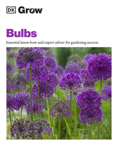 Dk Grow Bulbs Essential Know How Expert Advice For Gardening Success Dk