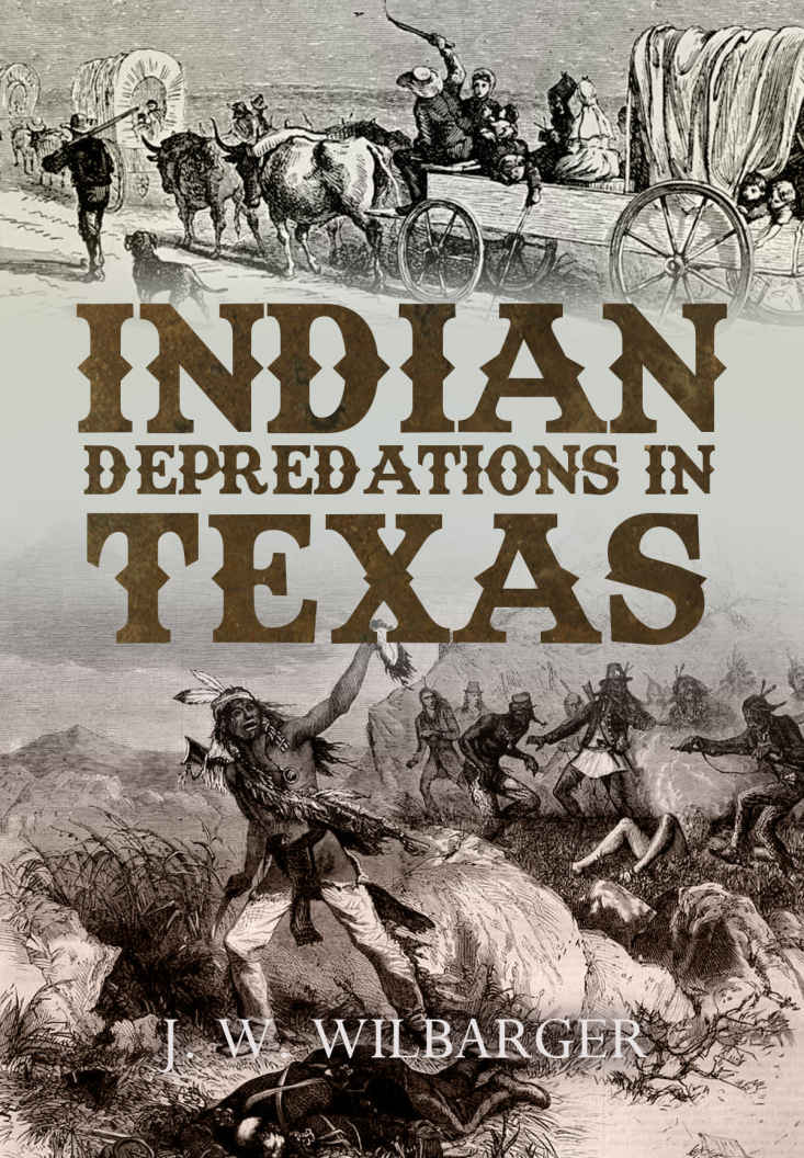Indian Depredations In Texas J W Wilbarger