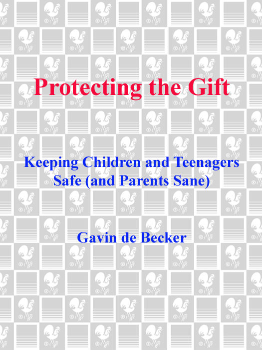 Protecting The Gift Keeping Children And Teenagers Safe And Parents Sane Gavin De Becker