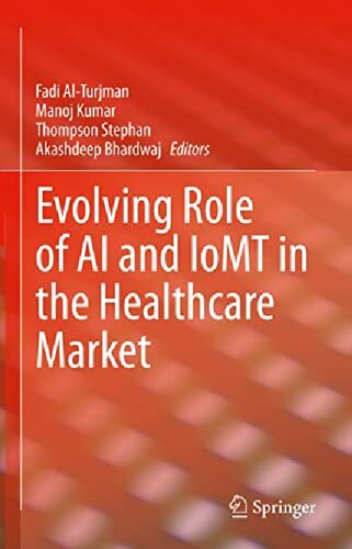 Evolving Role Of Ai And Iomt In The Healthcare Market 1st Ed 2022 Fadi Alturjman
