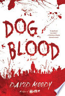 Dog Blood A Novel First Moody David