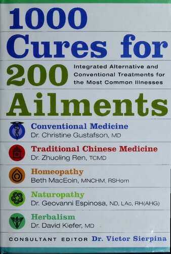 1000 Cures For 200 Ailments Integrated Alternative And Conventional Treatments For The Most Common Illnesses 1st Edition Victor S Sierpina