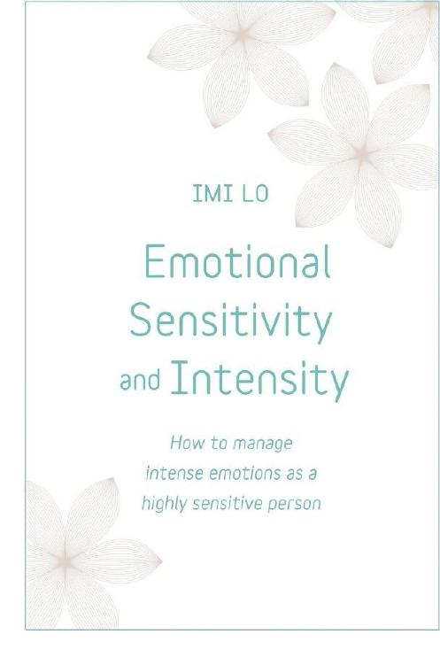 Emotional Sensitivity And Intensity How To Manage Emotions As A Sensitive Person Imi Lo