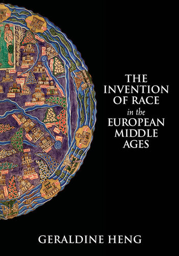 The Invention Of Race In The European Middle Ages Reprint Geraldine Heng
