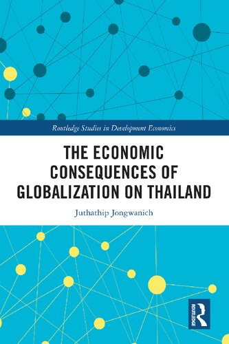 The Economic Consequences Of Globalization On Thailand 1st Edition Juthathip Jongwanich