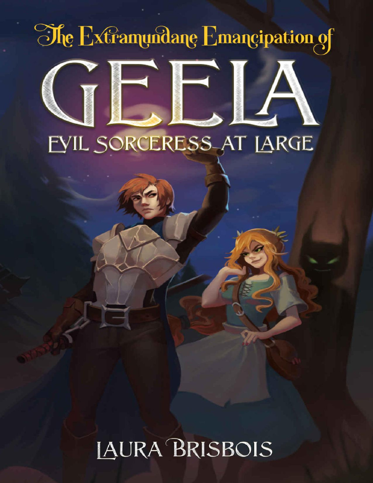 The Extramundane Emancipation Of Geela Evil Sorceress At Large Laura Brisbois