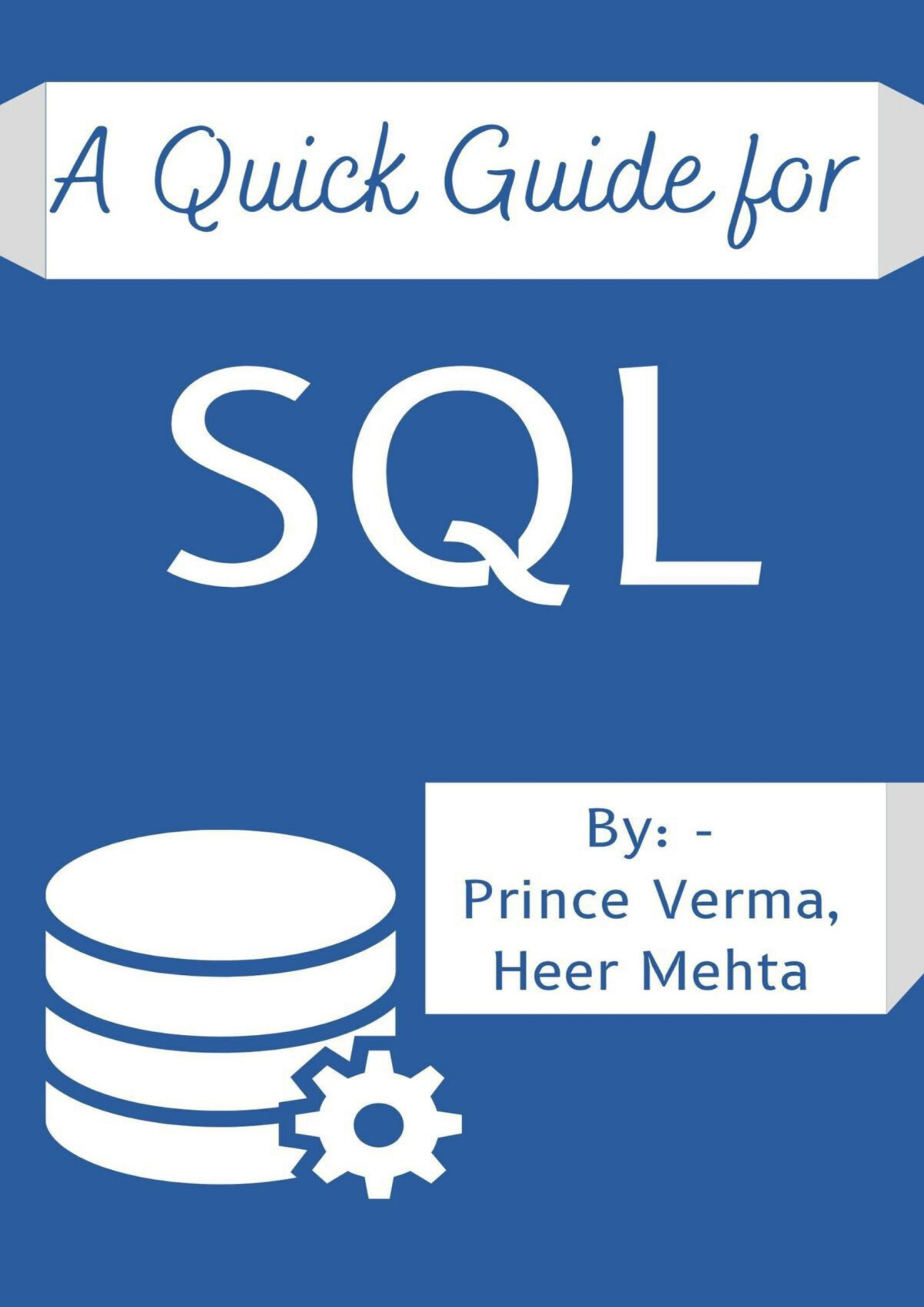 Quick Guide For Sql Prince Verma Heer Mehta