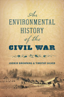 An Environmental History Of The Civil War Browning Judkin Silver