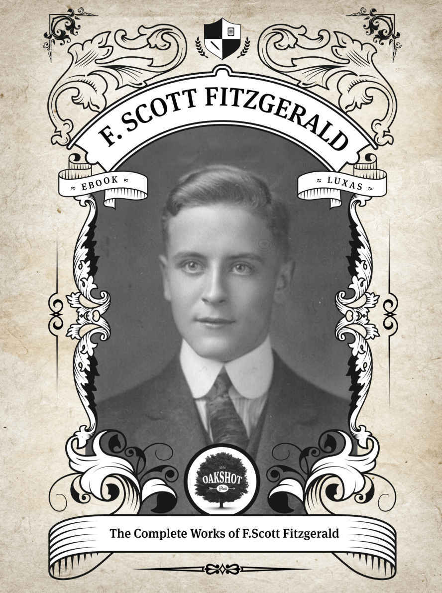Oakshot Complete Works Of F Scott Fitzgerald Classics Book 8 F Scott Fitzgerald
