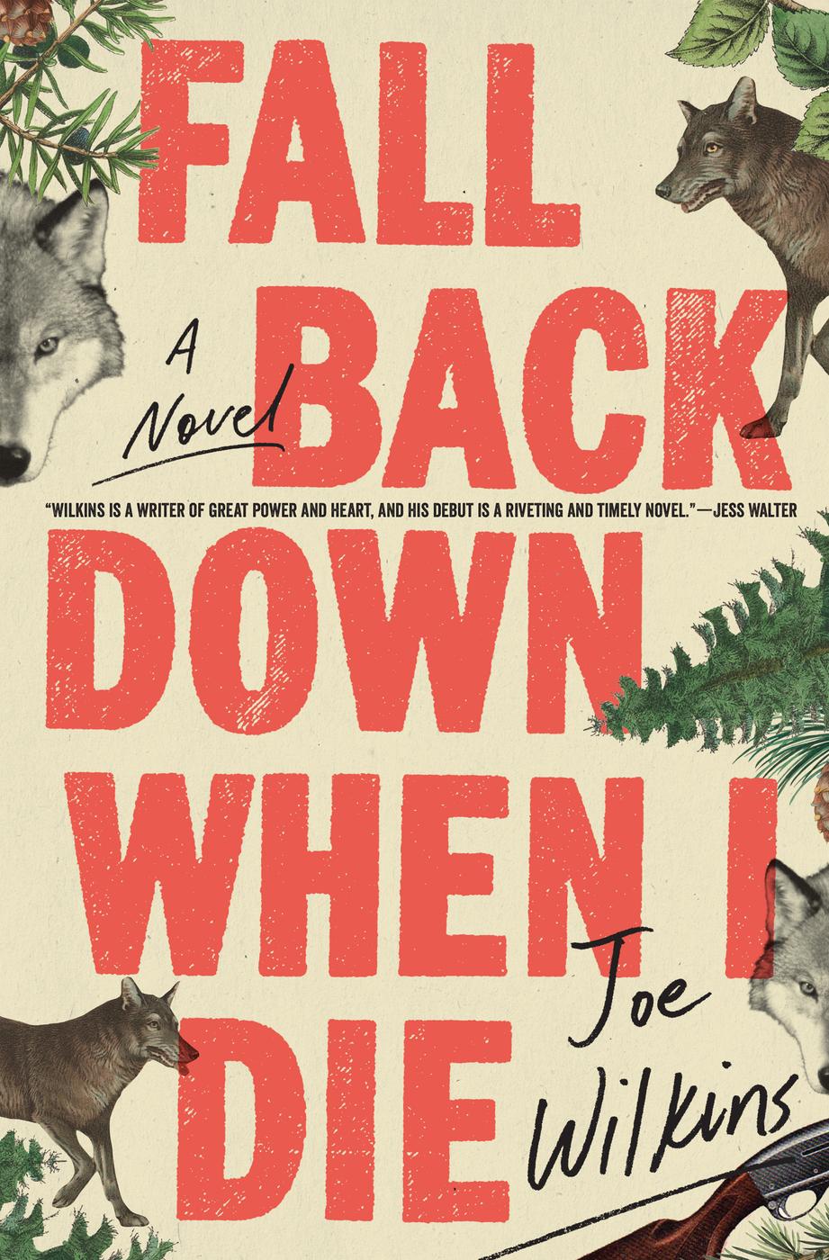 Fall Back Down When I Die Joe Wilkins