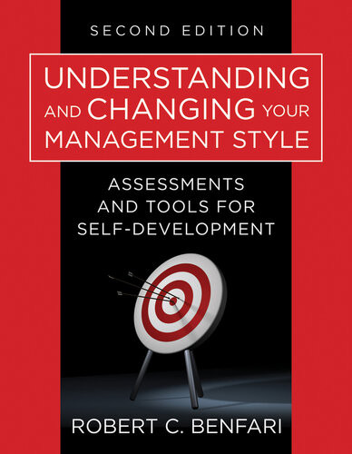 Understanding And Changing Your Management Style Assessments And Tools For Selfdevelopment 2nd Edition Robert C Benfari