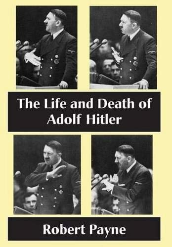 The Life And Death Of Adolf Hitler Robert Payne