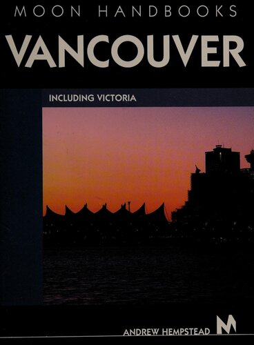 Moon Handbooks Vancouver Including Victoria 2nd Edition Andrew Hempstead