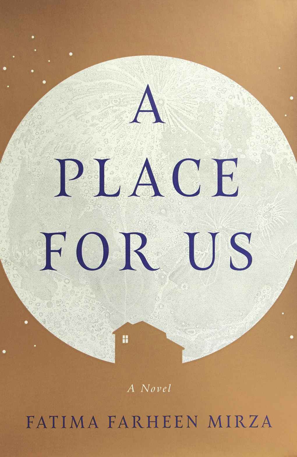 A Place For Us A Novel Fatima Farheen Mirza